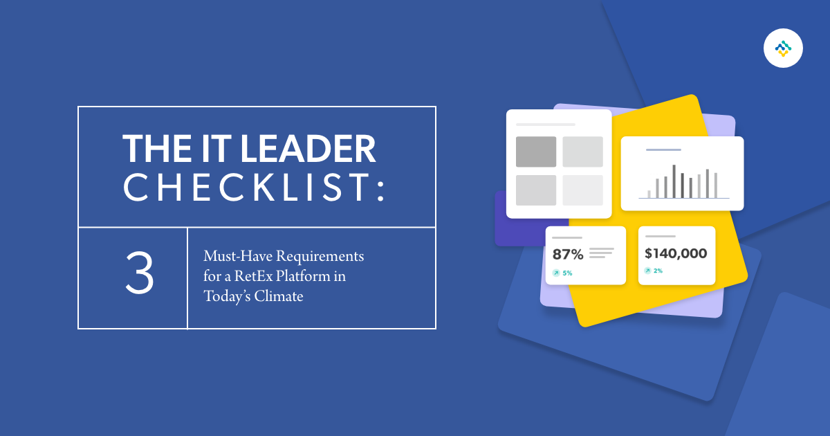 The IT Leader Checklist: 3 Must-Have Requirements for a RetEx Platform in Today’s Climate