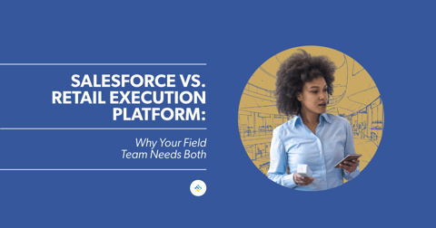 Salesforce vs. Retail Execution Platform: Why Your Field Team Needs Both