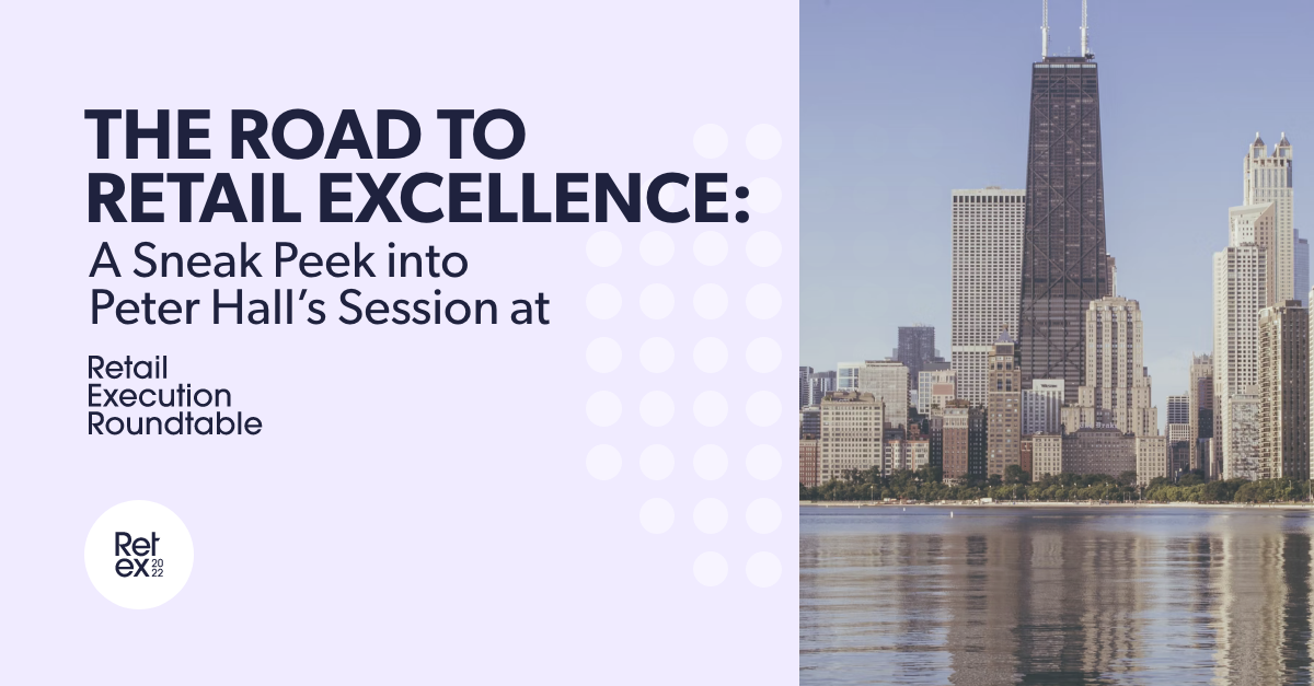 The Road to Retail Excellence: A Sneak Peek into Peter Hall’s Session at the Retail Execution Roundtable