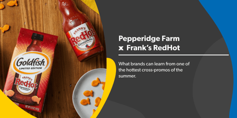 What Brands Can Learn from Pepperidge Farm & Frank’s RedHot Summer Cross-Promotion