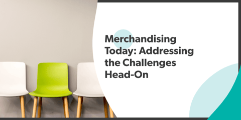 Merchandising Today: Addressing the Challenges Head-On