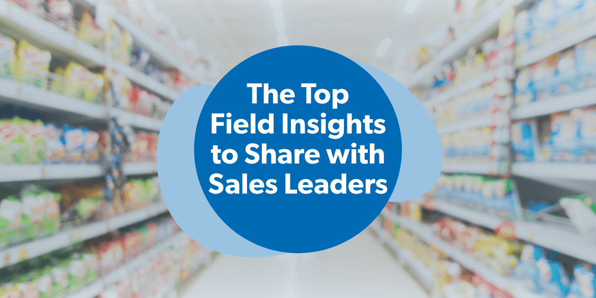 The Top Insights Every Field Team Should Share with the Sales Executive Team